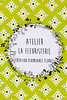 Atelier La Fleuristerie